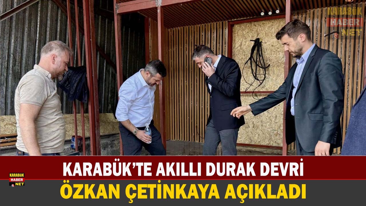 KARABÜK’TE AKILLI DURAK DEVRİ: ÖZKAN ÇETİNKAYA AÇIKLADI