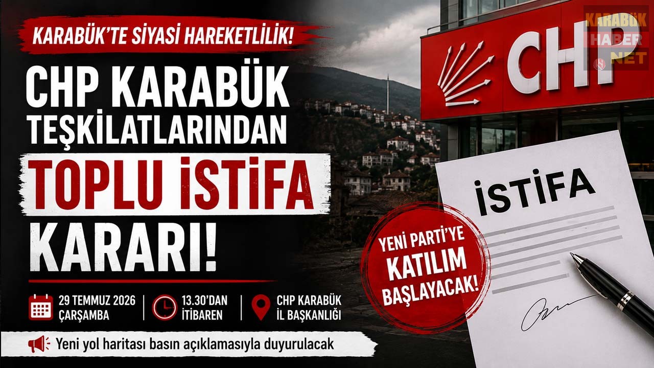 CHP KARABÜK İL VE İLÇE TEŞKİLATLARINDA TOPLU İSTİFA BOMBASI