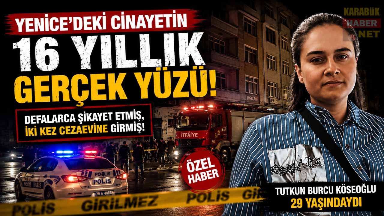 KARABÜK YENİCE KADIN CİNAYETİNDE 16 YILLIK ŞİDDET İDDİASI