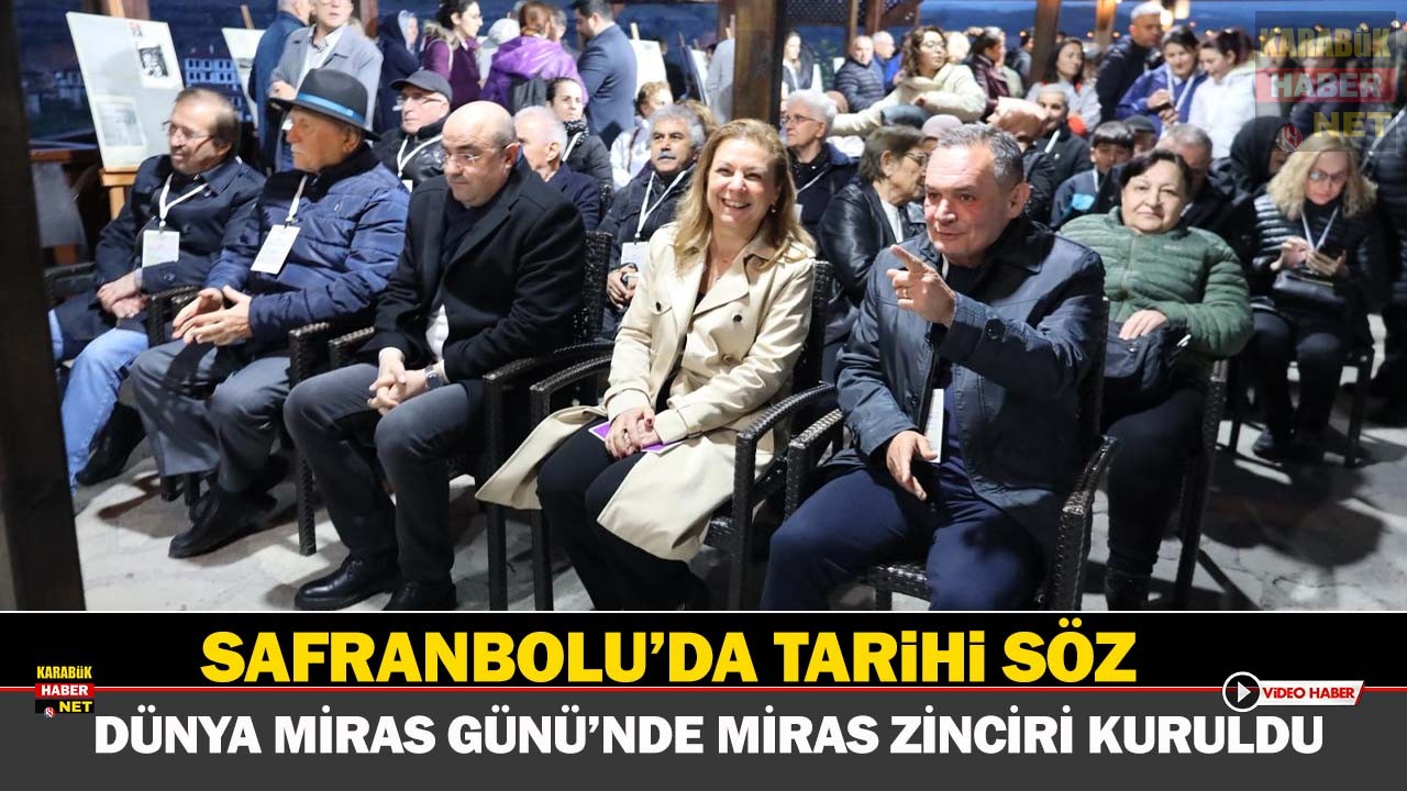 SAFRANBOLU’DA TARİHİ SÖZ: DÜNYA MİRAS GÜNÜ’NDE MİRAS ZİNCİRİ KURULDU
