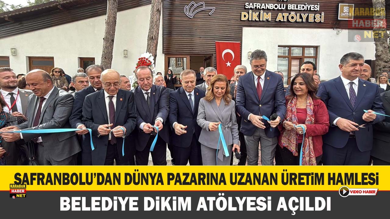 SAFRANBOLU’DAN DÜNYA PAZARINA UZANAN ÜRETİM HAMLESİ: DİKİM ATÖLYESİ AÇILDI