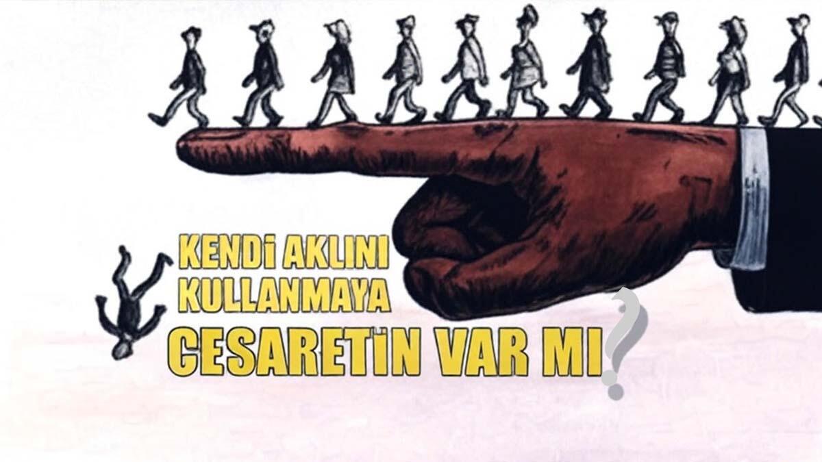 KENDİ AKLINI KULLANMAYA CESARETİN VAR MI?