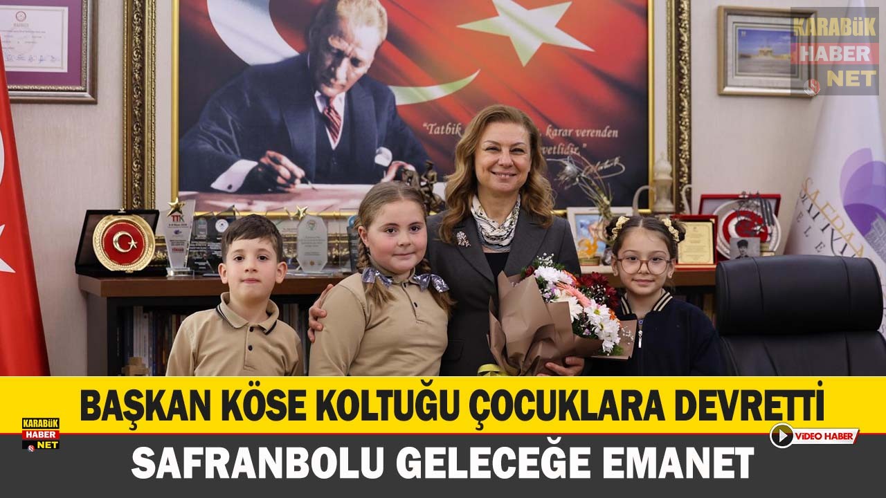 BAŞKAN KÖSE KOLTUĞU ÇOCUKLARA DEVRETTİ: SAFRANBOLU GELECEĞE EMANET