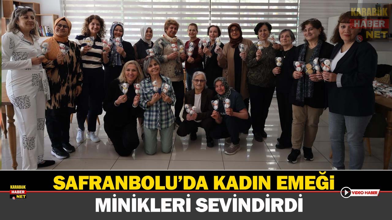 SAFRANBOLU’DA KADIN EMEĞİ MİNİKLERİ SEVİNDİRDİ